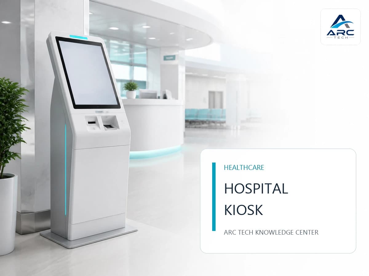 Kiosk สำหรับโรงพยาบาล ออกแบบอย่างไรให้ลงทะเบียน รับคิว และใช้งานได้ปลอดภัย